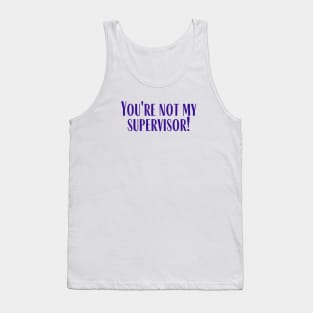 My Supervisor Tank Top